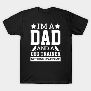 i'm a dad and a dog trainer puppy dad cute humor cool fathers sayings T-Shirt